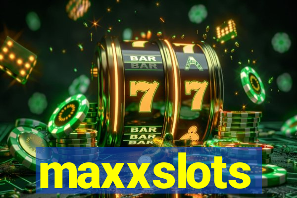 maxxslots