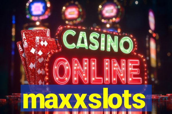 maxxslots