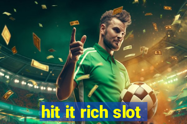 hit it rich slot