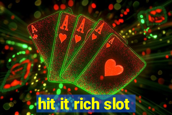 hit it rich slot