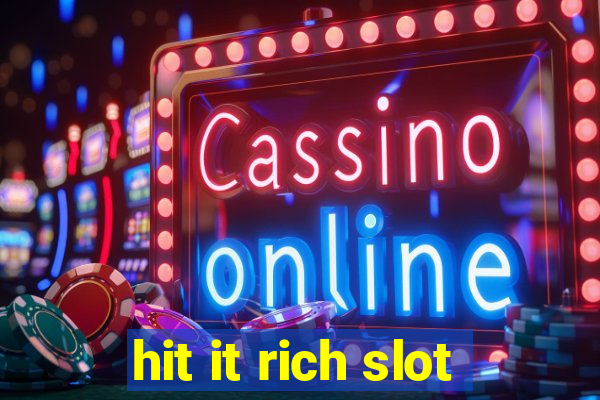 hit it rich slot