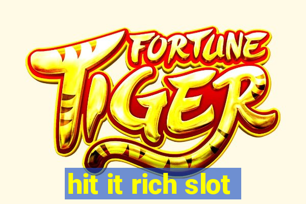 hit it rich slot