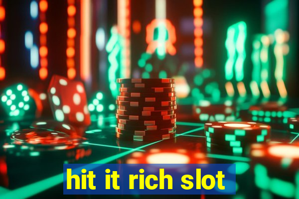 hit it rich slot