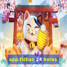 app.fichas 24 horas