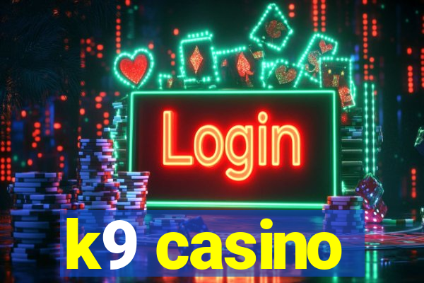 k9 casino