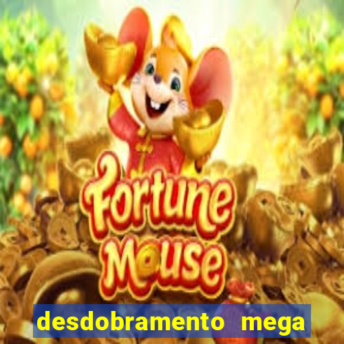 desdobramento mega sena 18 dezenas