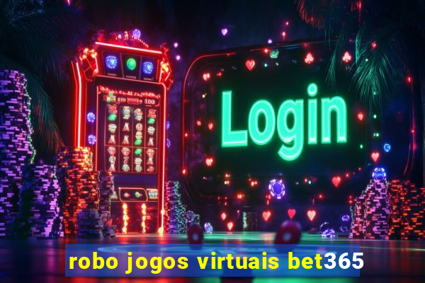 robo jogos virtuais bet365