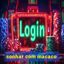 sonhar com macaco