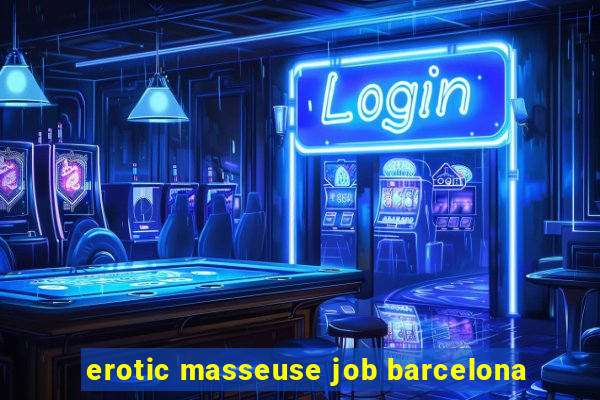 erotic masseuse job barcelona