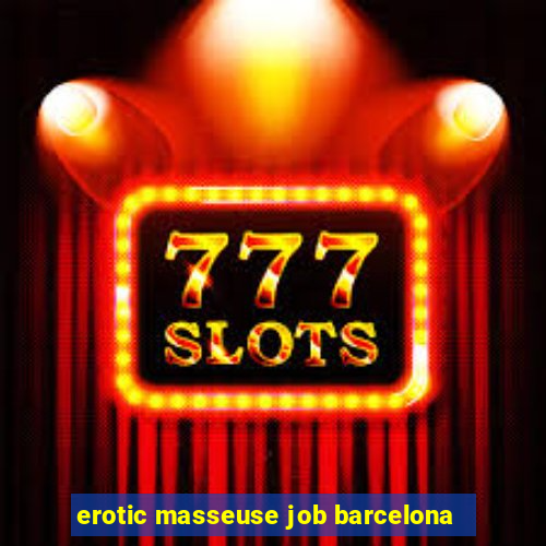 erotic masseuse job barcelona