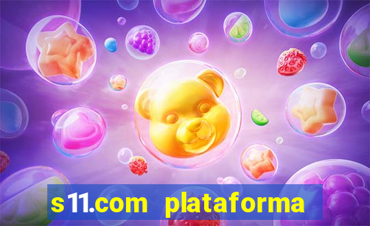 s11.com plataforma de jogos