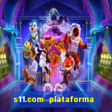 s11.com plataforma de jogos