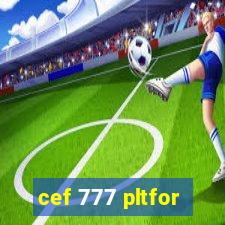 cef 777 pltfor