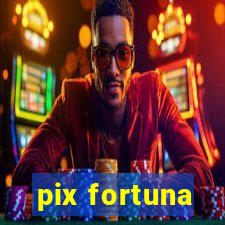 pix fortuna