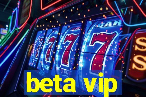 beta vip