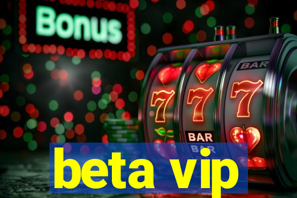 beta vip