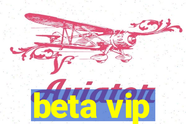 beta vip