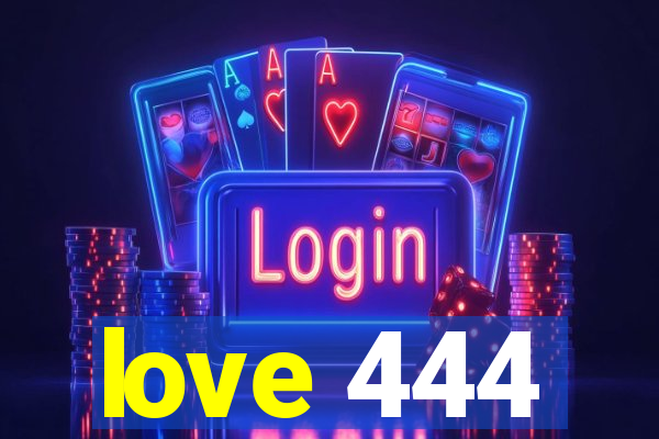 love 444