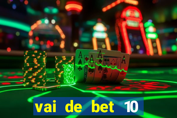 vai de bet 10 reais no cadastro