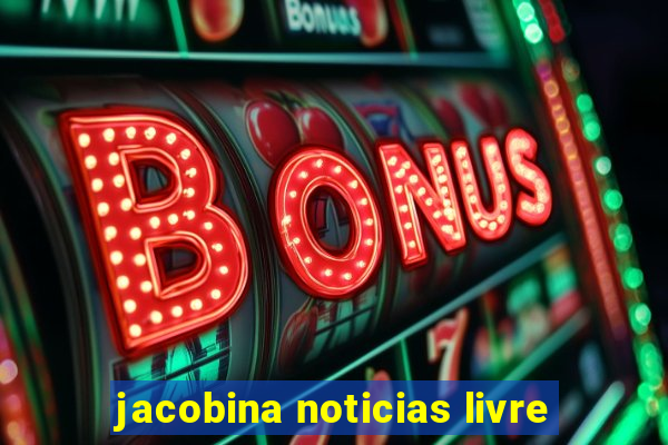 jacobina noticias livre