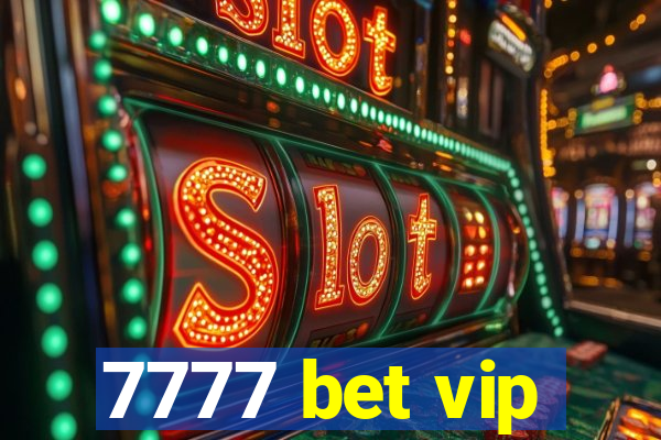 7777 bet vip