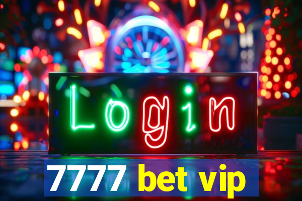 7777 bet vip