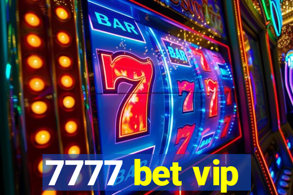 7777 bet vip