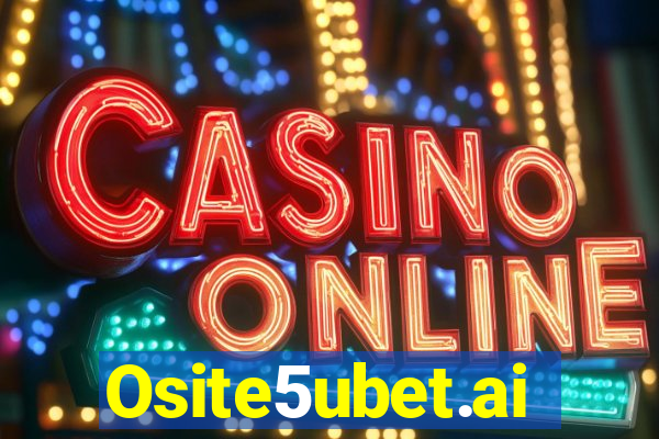 Osite5ubet.ai