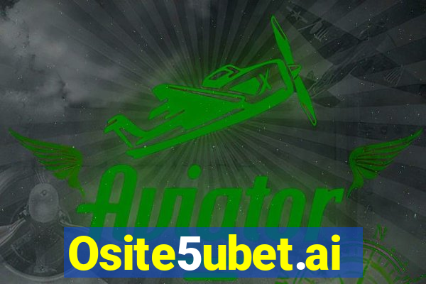 Osite5ubet.ai