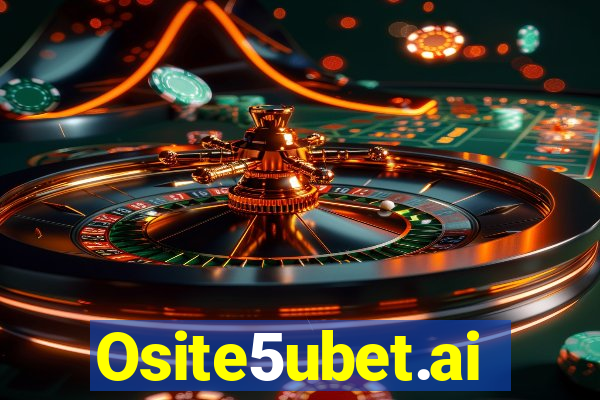 Osite5ubet.ai