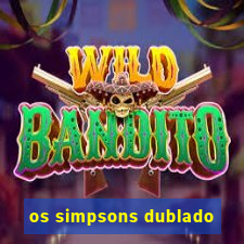 os simpsons dublado