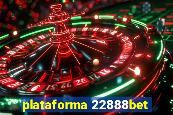 plataforma 22888bet