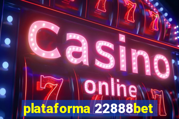 plataforma 22888bet