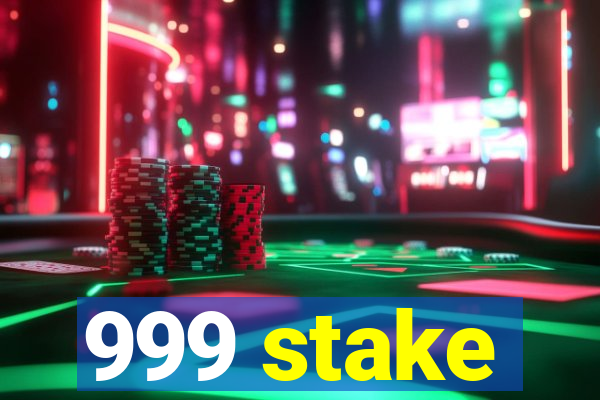 999 stake