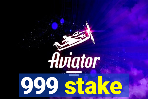 999 stake