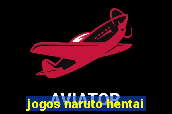 jogos naruto hentai