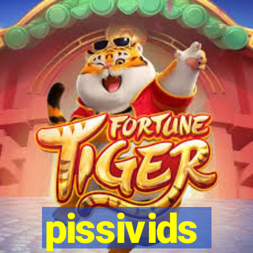 pissivids