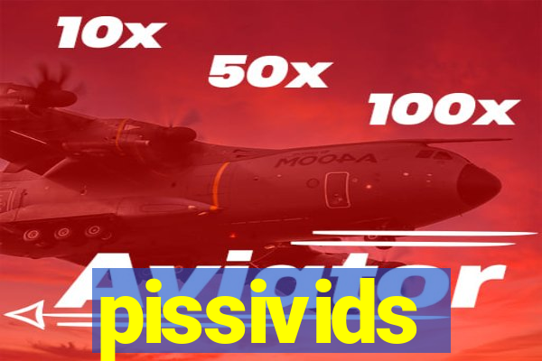 pissivids