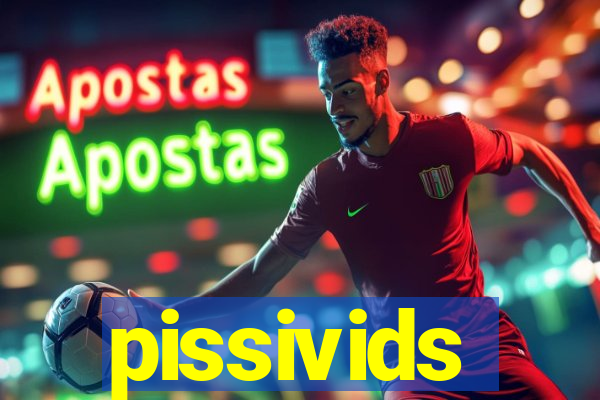 pissivids