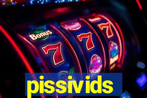 pissivids