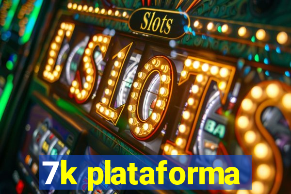 7k plataforma