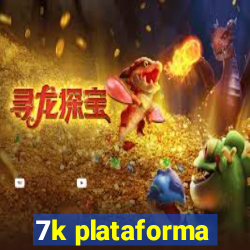 7k plataforma