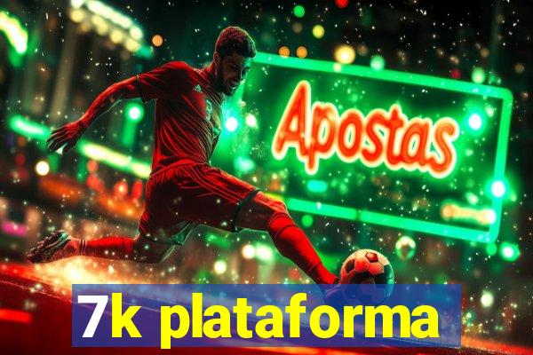 7k plataforma