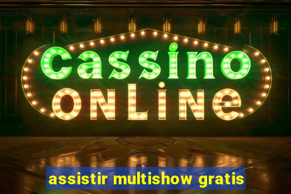 assistir multishow gratis