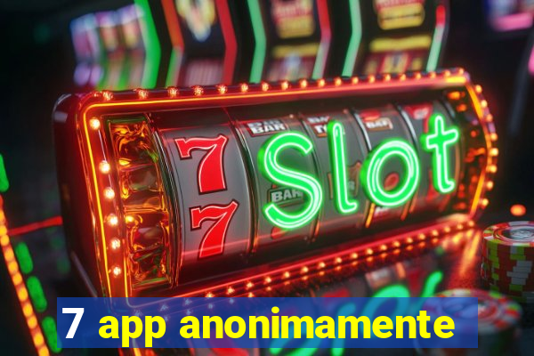 7 app anonimamente