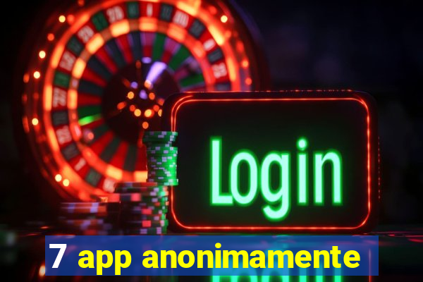 7 app anonimamente