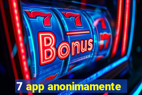 7 app anonimamente