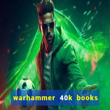 warhammer 40k books where to start