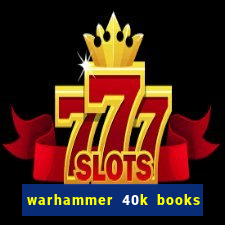 warhammer 40k books where to start