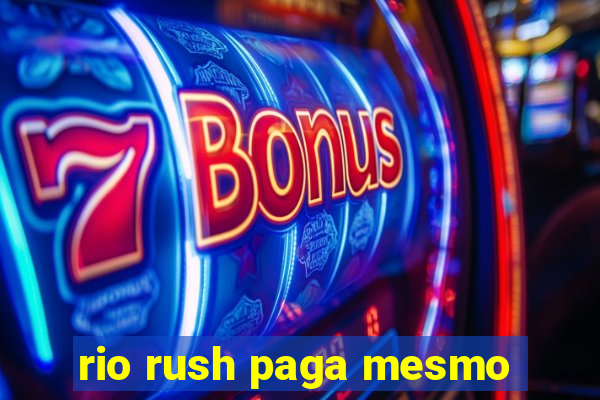 rio rush paga mesmo